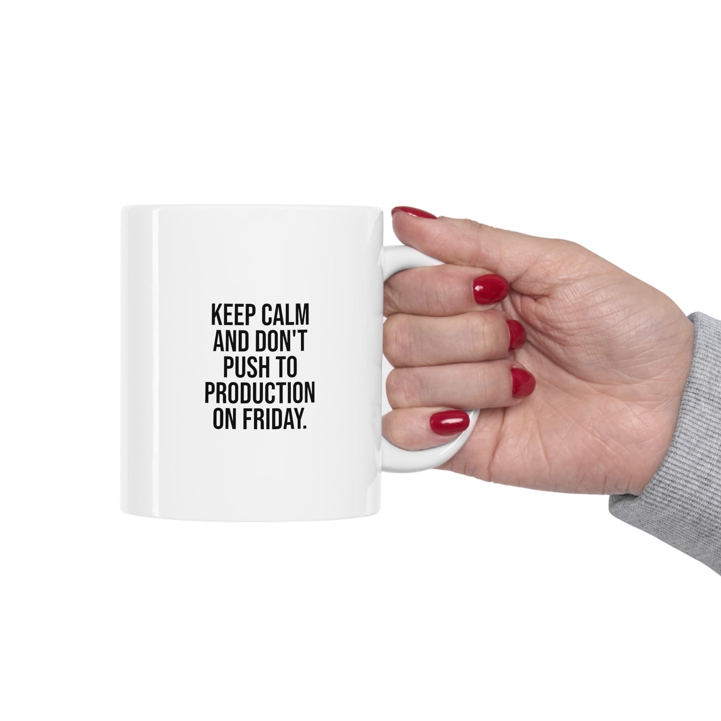 Keep Calm and Don't Push to Production on Friday, Ceramic Mug 11oz