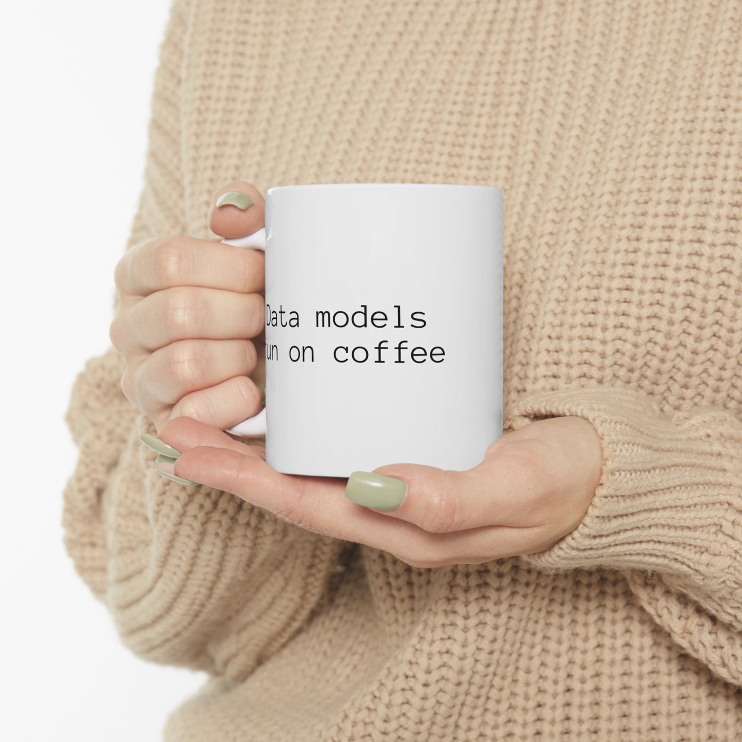 Data Models Run on Coffee, Ceramic Mug 11oz