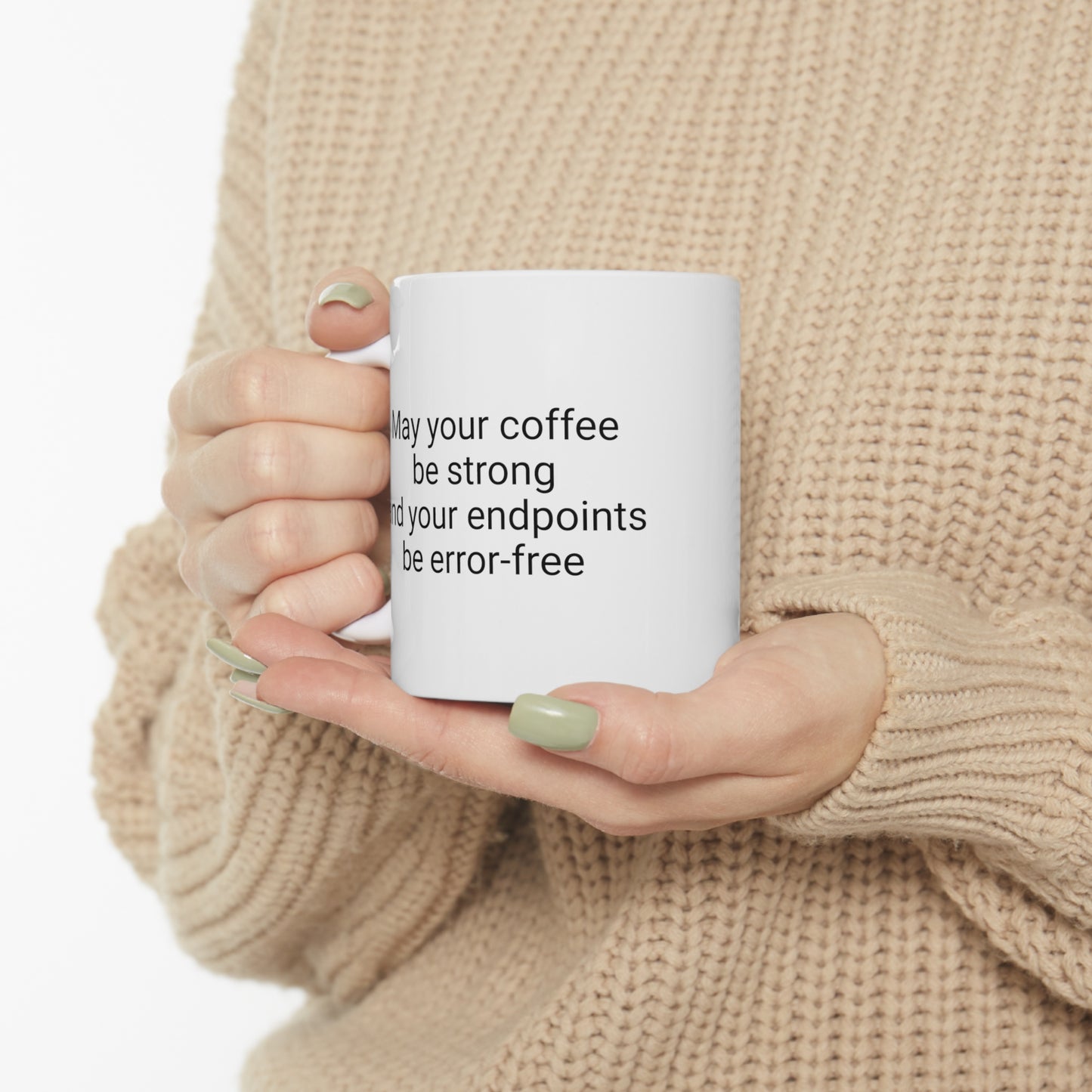 May your coffee be strong and your endpoints be error-free, Ceramic Mug 11oz