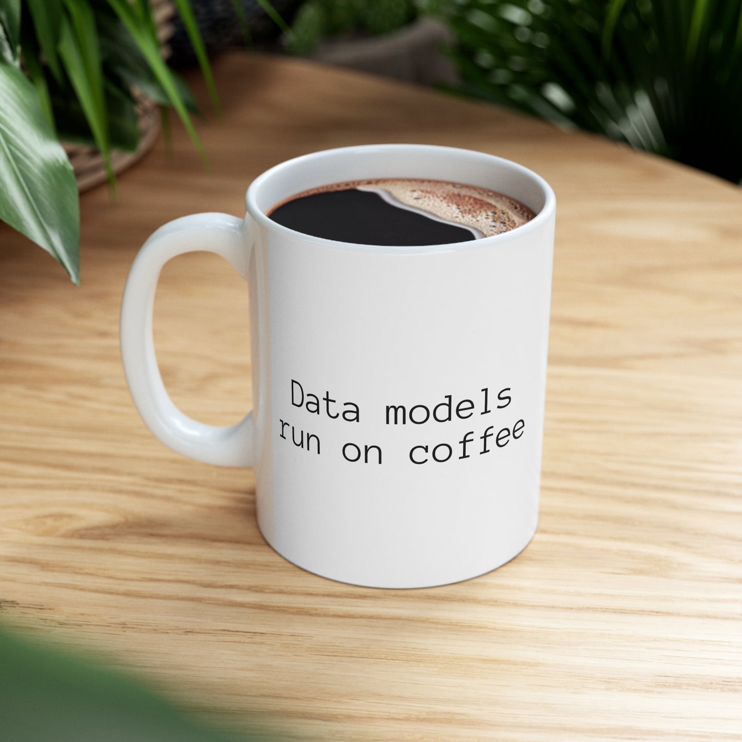 Data Models Run on Coffee, Ceramic Mug 11oz