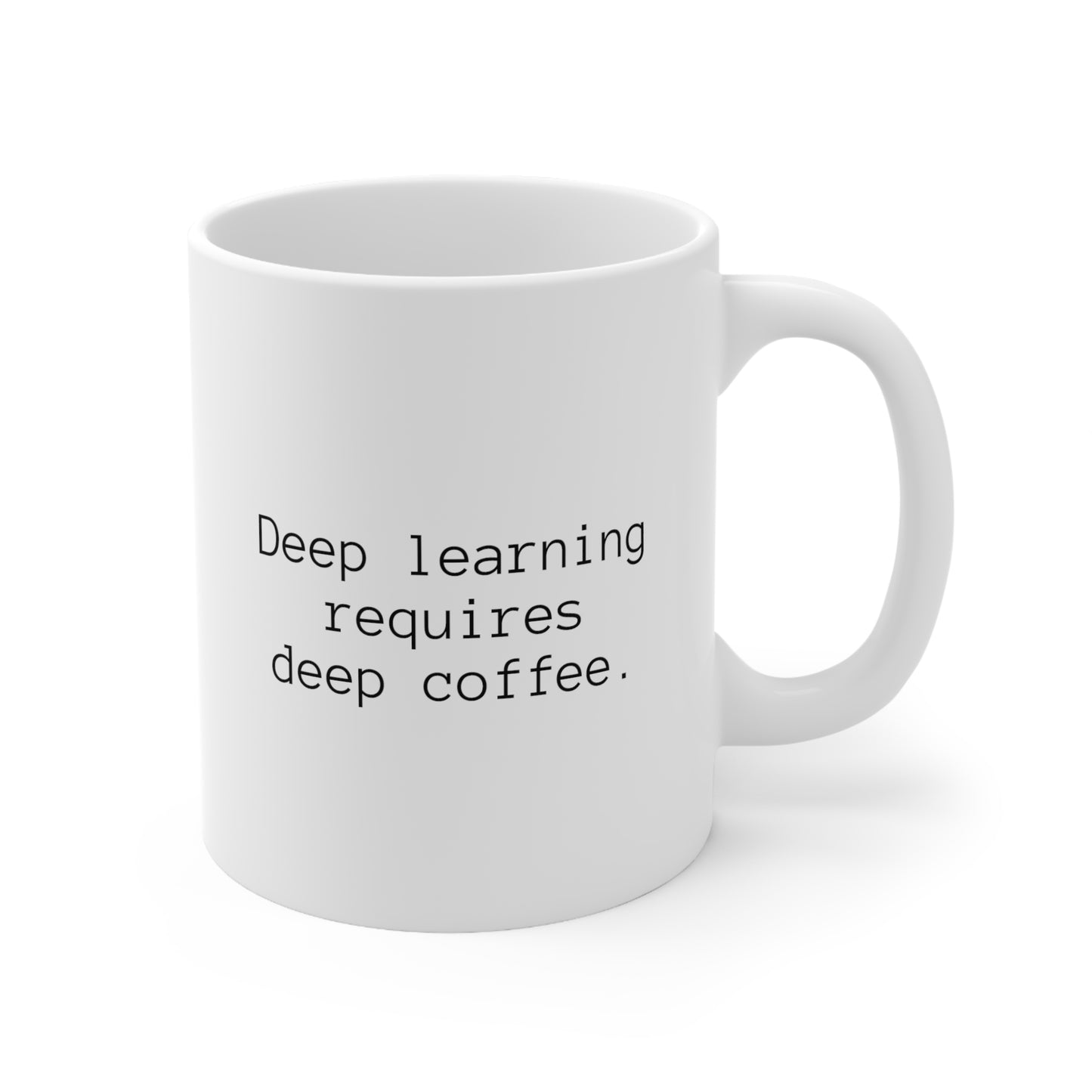 Deep Learning Requires Deep Coffee, Ceramic Mug 11oz