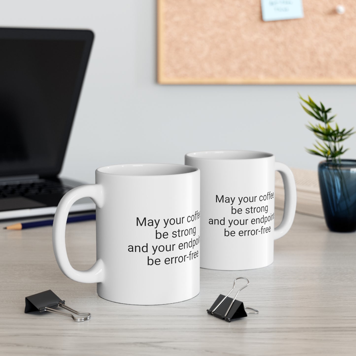 May your coffee be strong and your endpoints be error-free, Ceramic Mug 11oz