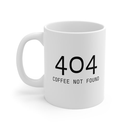 404: COFFEE NOT FOUND, Ceramic Mug 11oz