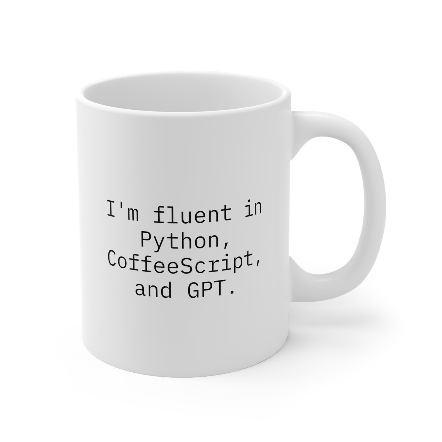 I'm fluent in Python, CoffeeScript, and GPT, Ceramic Mug 11oz