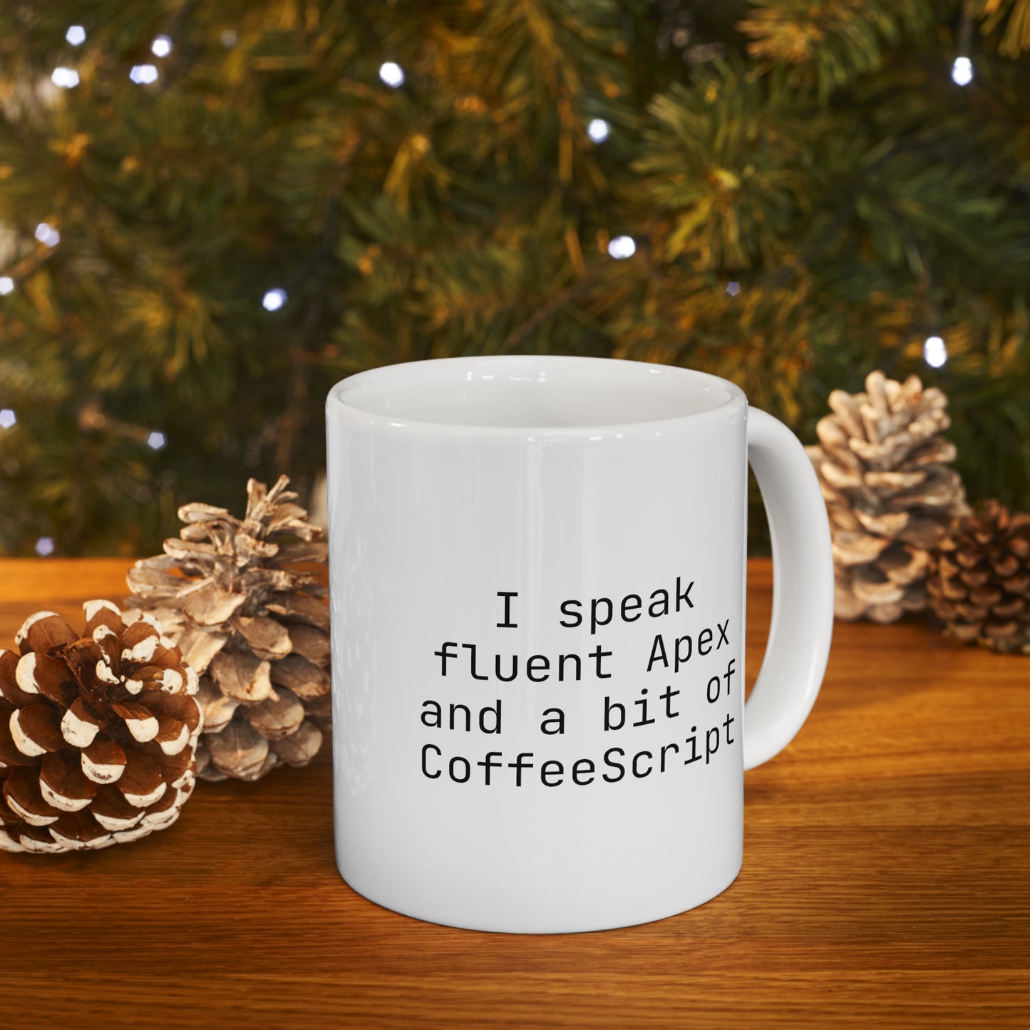 I speak fluent Apex and a bit of CoffeeScript, Ceramic Mug 11oz