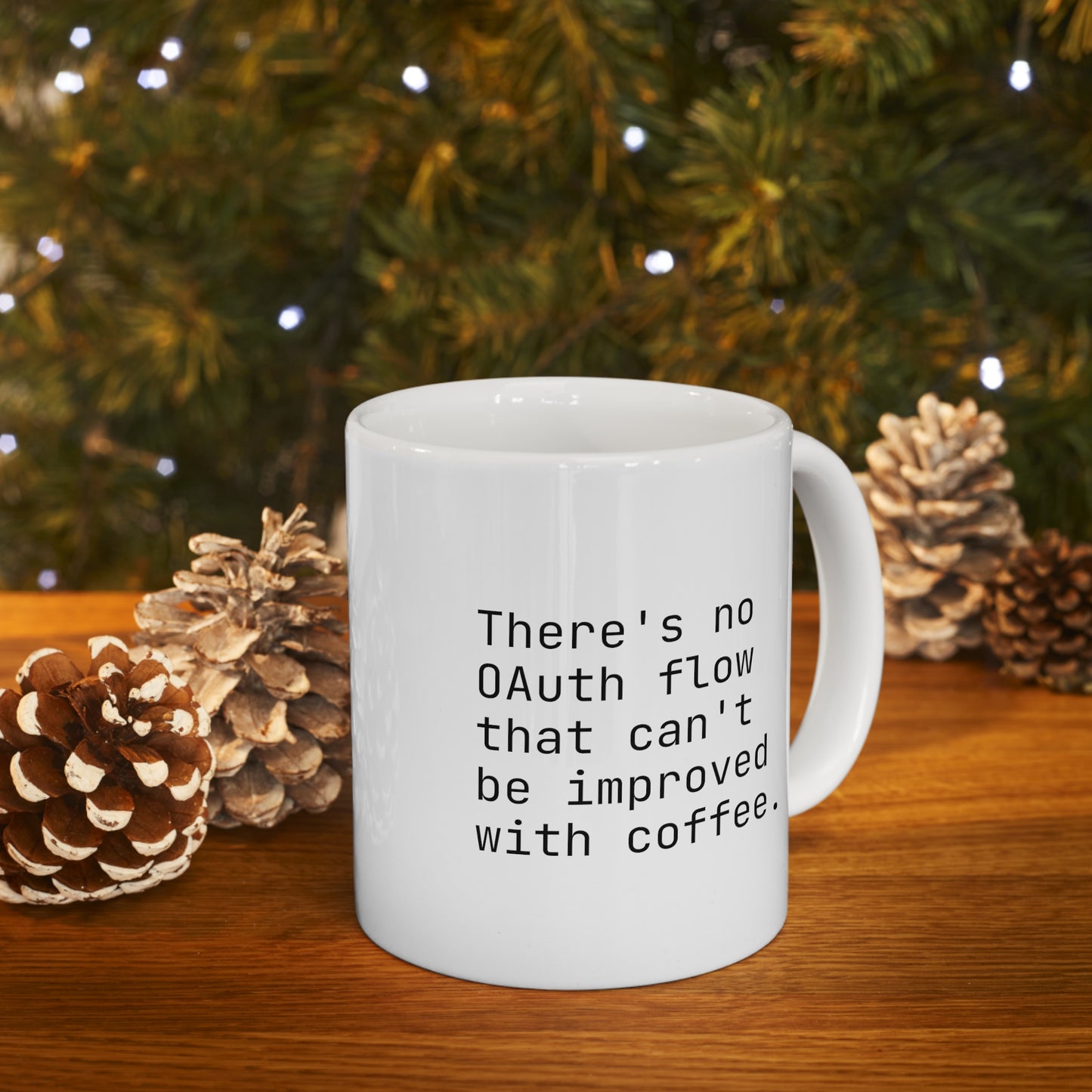 There's no OAuth Flow That Can't be Improved with Coffee Ceramic Mug 11oz