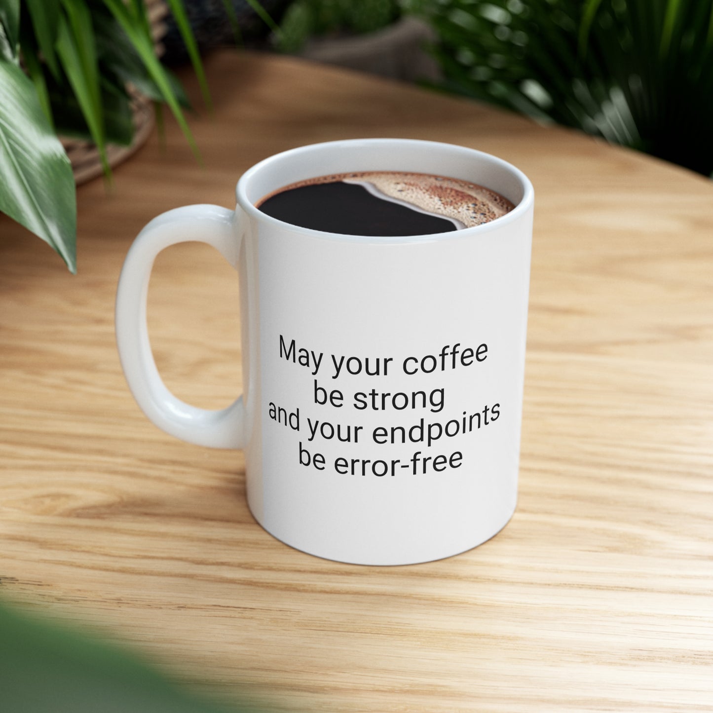 May your coffee be strong and your endpoints be error-free, Ceramic Mug 11oz