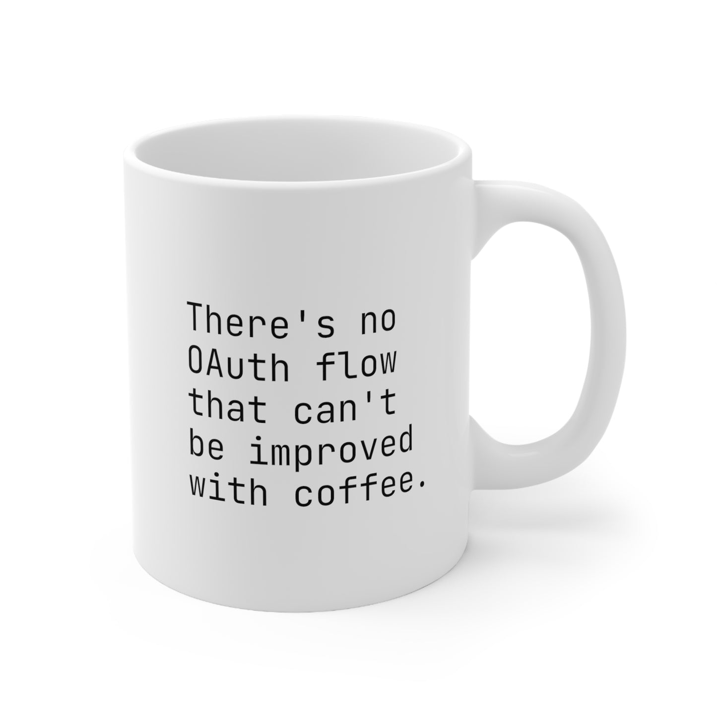 There's no OAuth Flow That Can't be Improved with Coffee Ceramic Mug 11oz