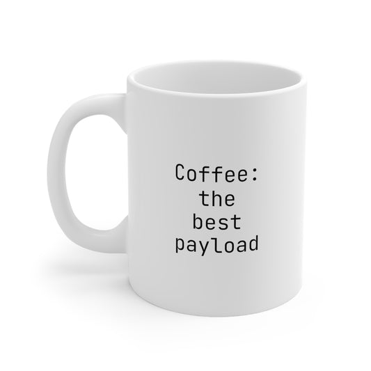 Coffee the Best Payload, Ceramic Mug 11oz