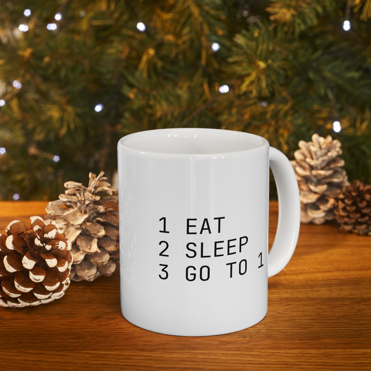 1 EAT 2 SLEEP GO TO 1, Ceramic Mug 11oz