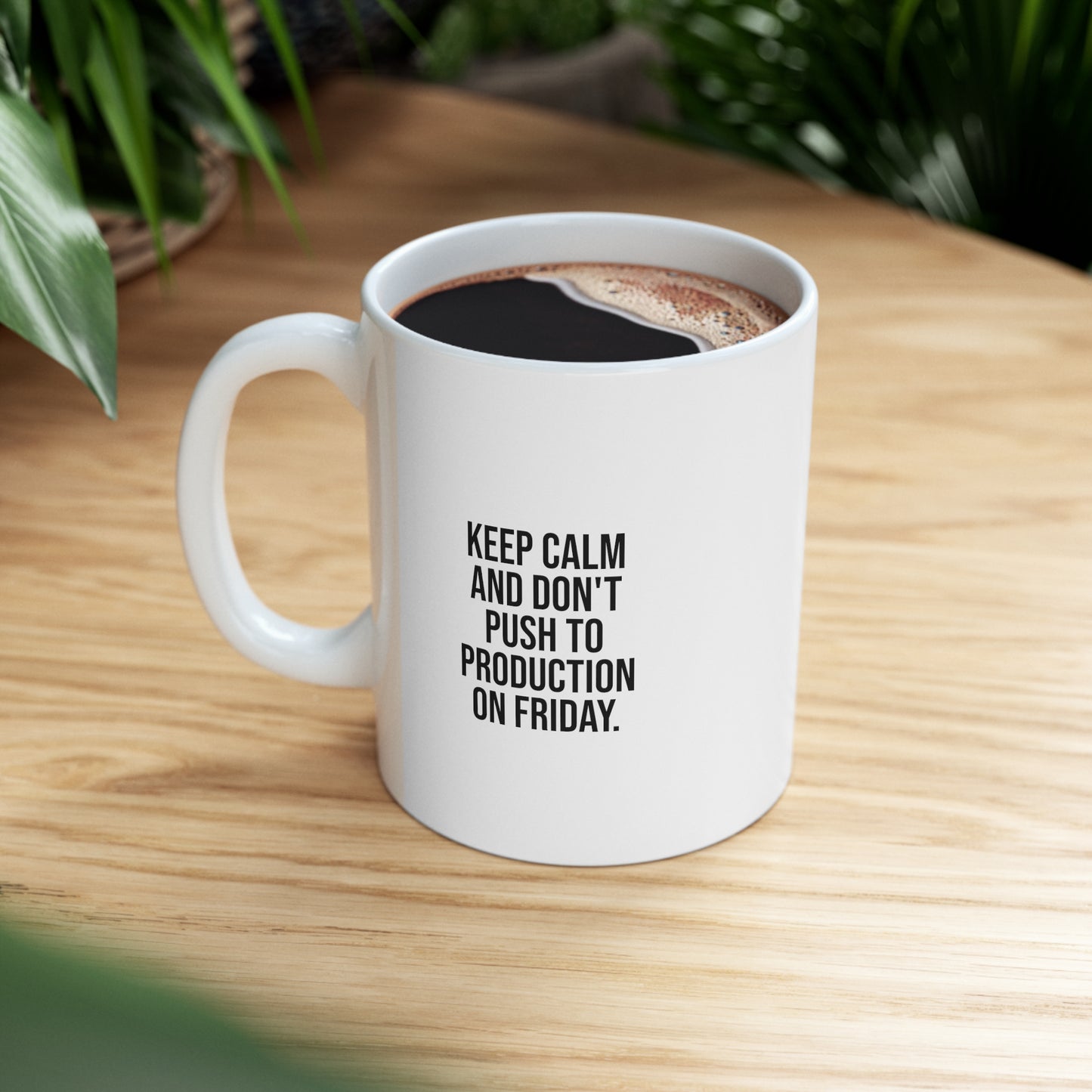 Keep Calm and Don't Push to Production on Friday, Ceramic Mug 11oz