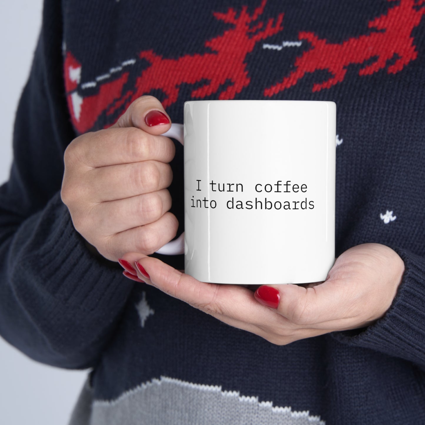 I Turn Coffee into Dashboards Ceramic Mug 11oz