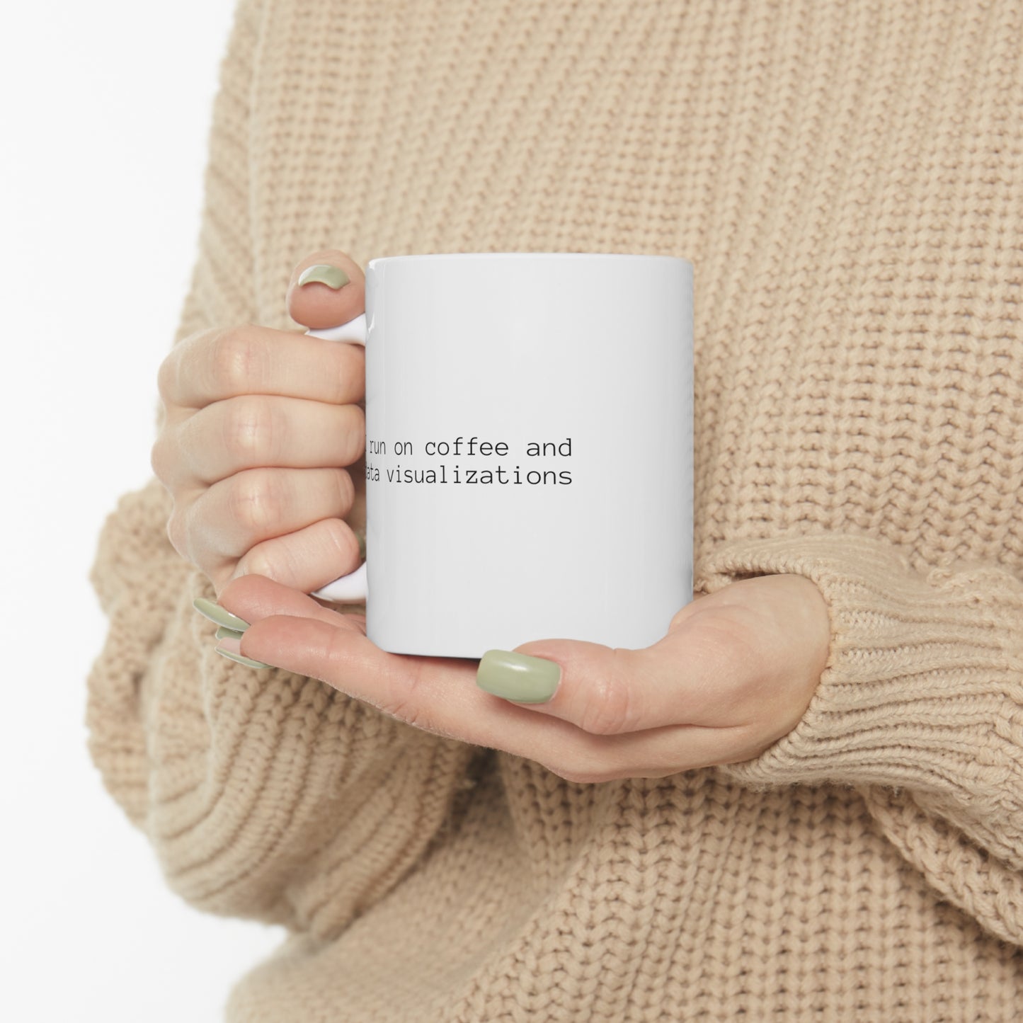 I Run on Coffee and Data Visualizations, Ceramic Mug 11oz