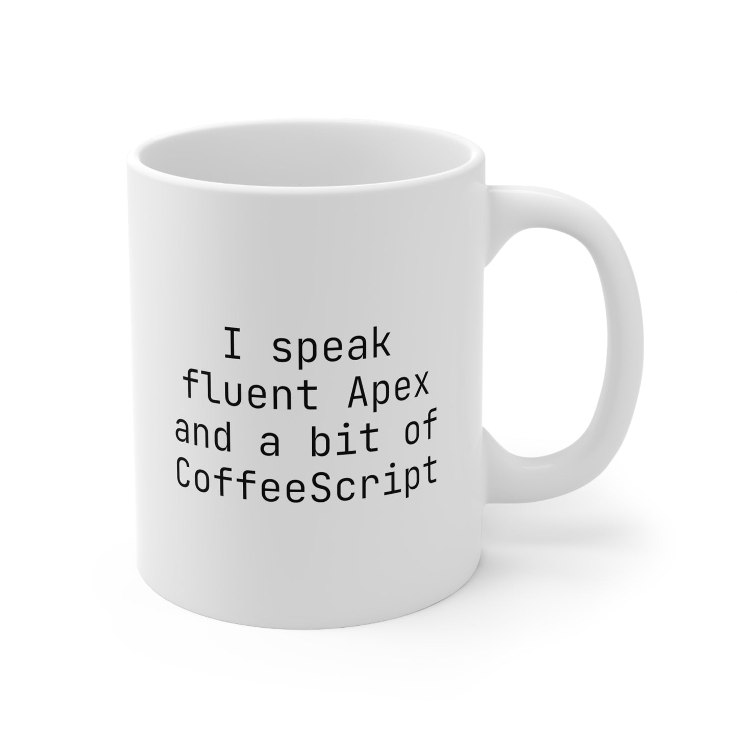 I speak fluent Apex and a bit of CoffeeScript, Ceramic Mug 11oz