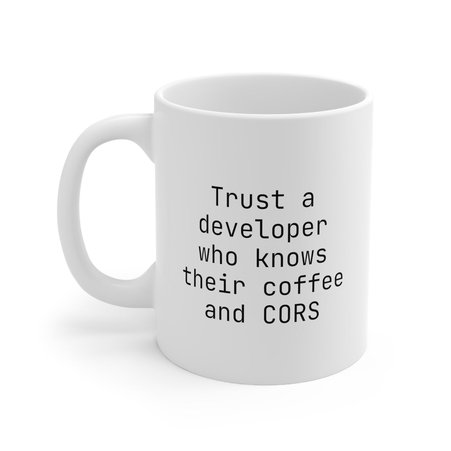 Trust a Developer Who Knows Their Coffee and CORS, Ceramic Mug 11oz