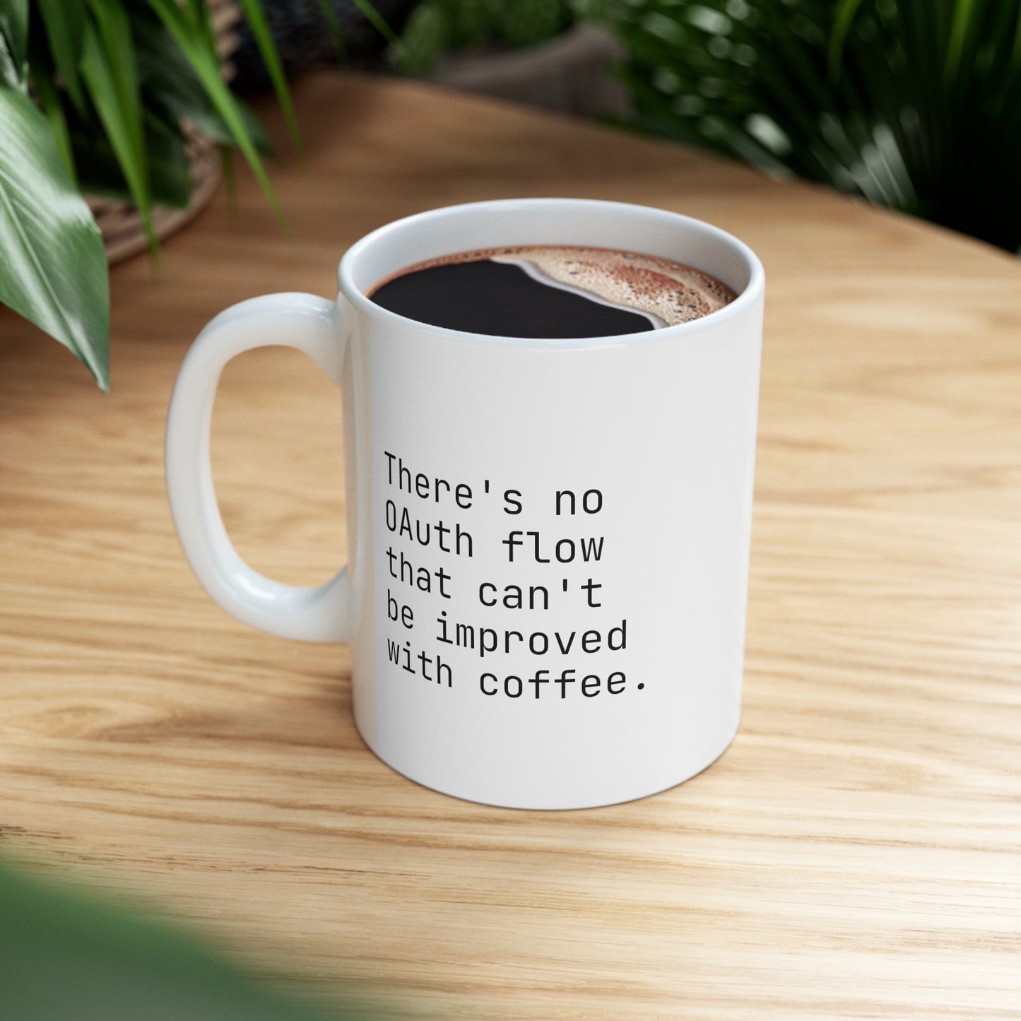 There's no OAuth Flow That Can't be Improved with Coffee Ceramic Mug 11oz