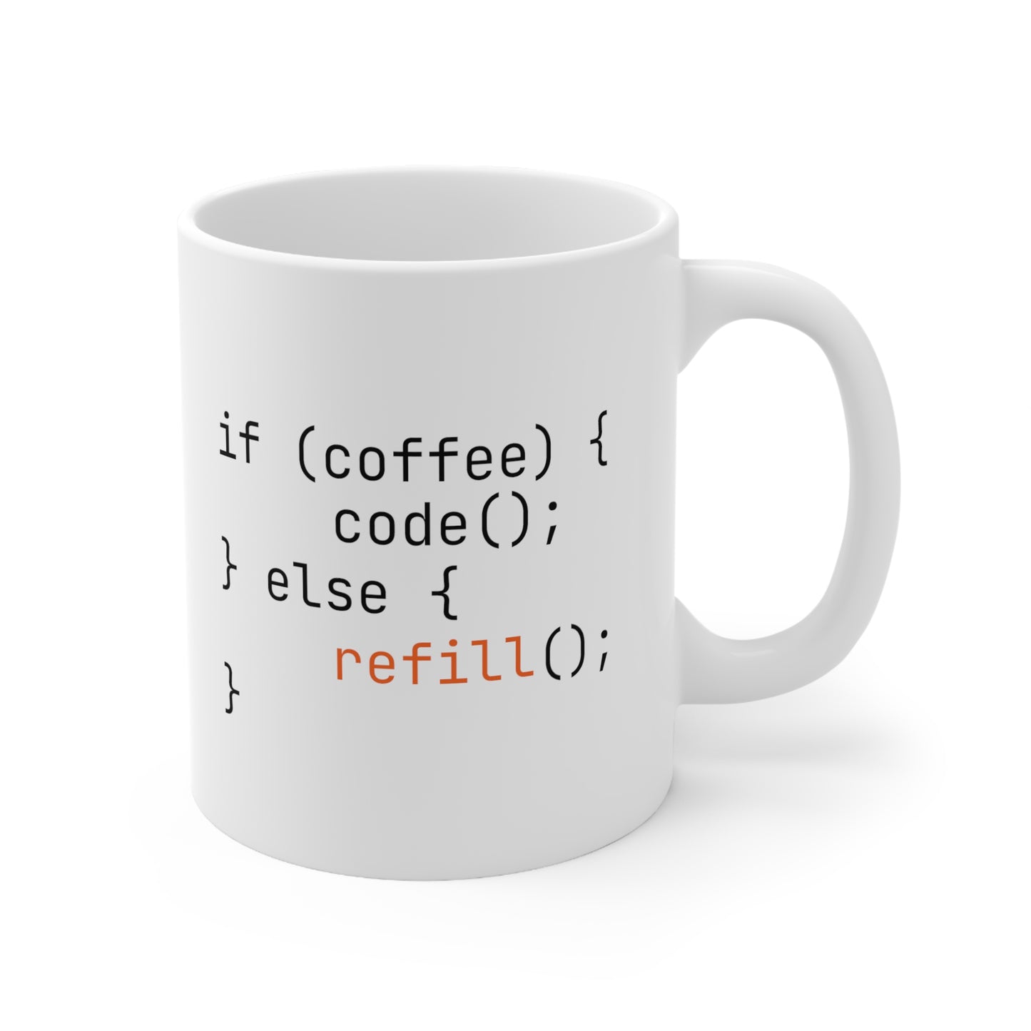 If Coffee Code Else Refill, Ceramic Mug 11oz