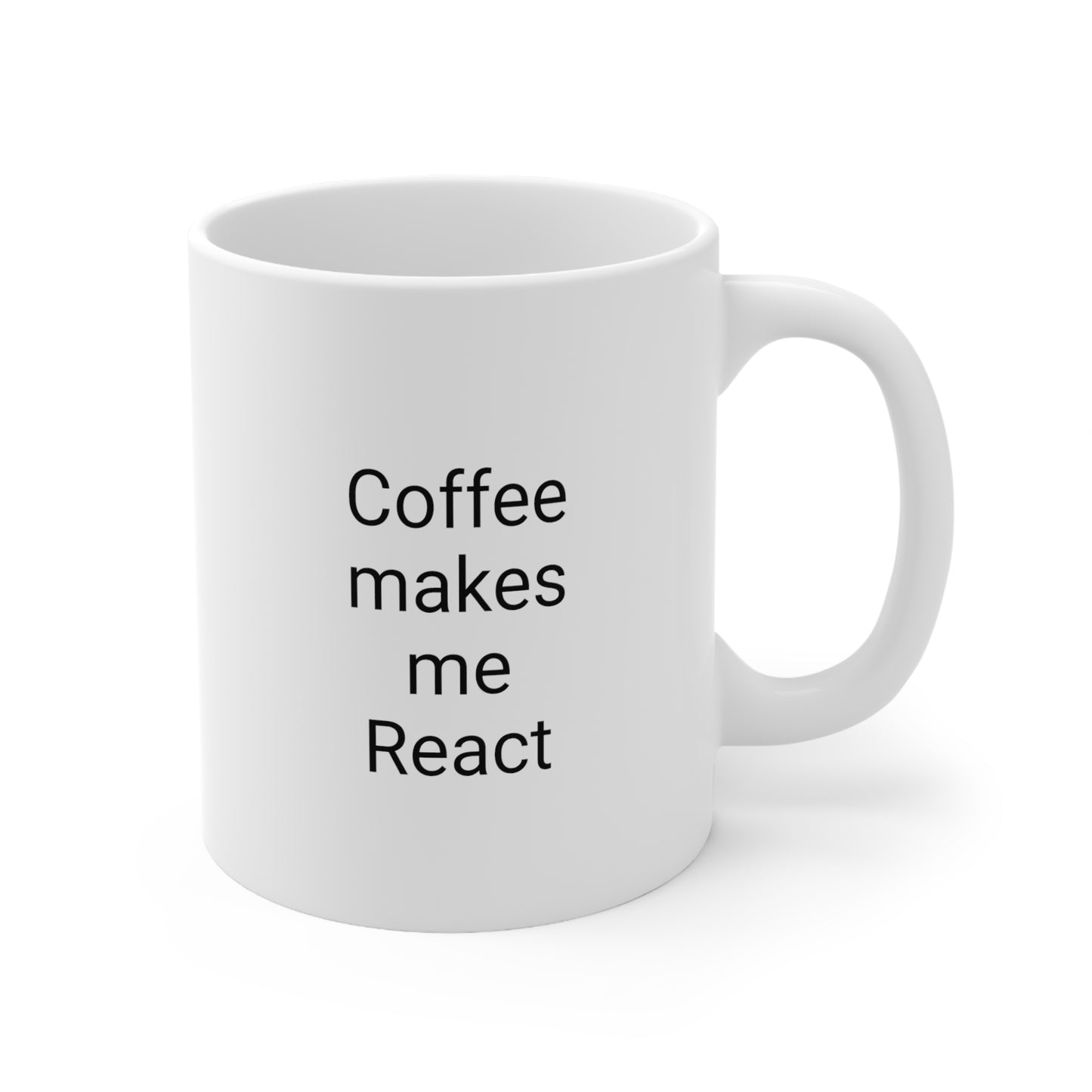 Coffee Makes Me React, Ceramic Mug 11oz