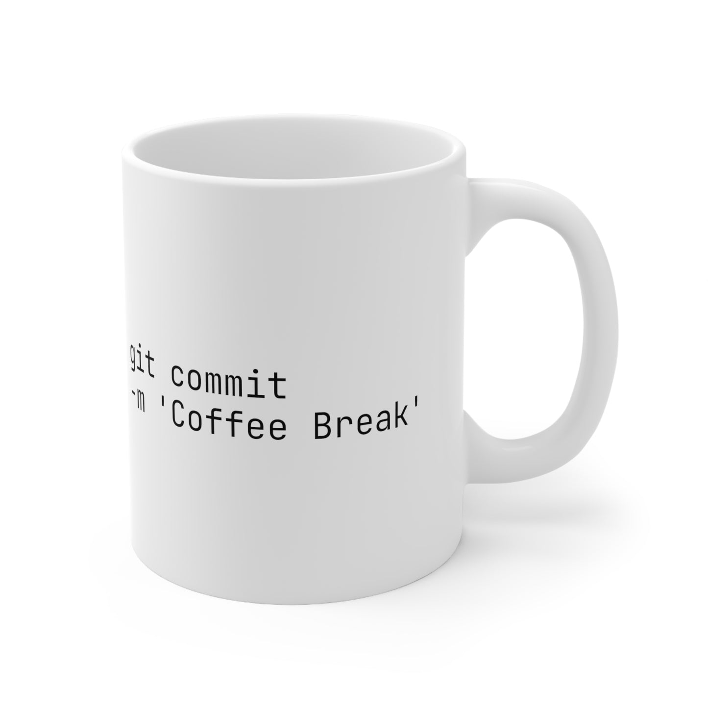 Git Commit -m 'Coffee Break', Ceramic Mug 11oz